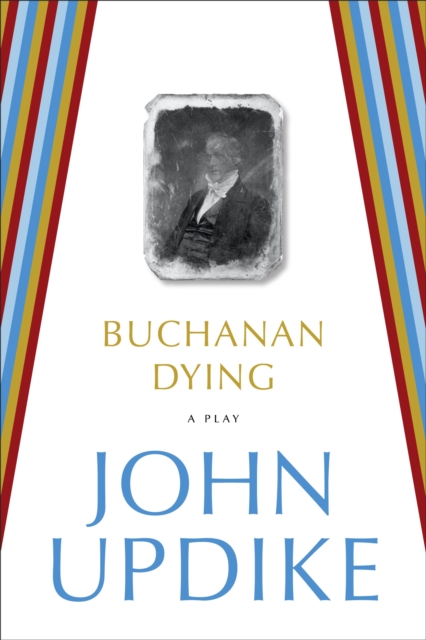 Book Cover for Buchanan Dying by John Updike