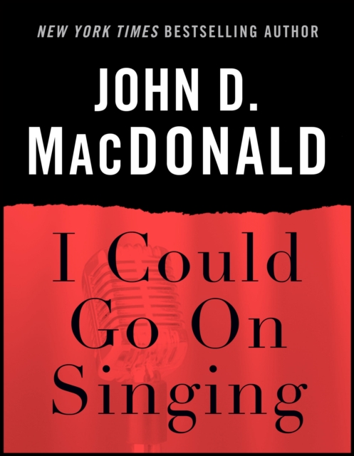 Book Cover for I Could Go on Singing by John D. MacDonald