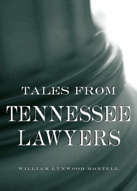 Book Cover for Tales from Tennessee Lawyers by William Lynwood Montell