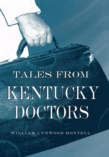 Book Cover for Tales from Kentucky Doctors by William Lynwood Montell