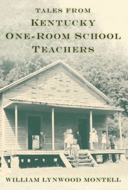 Book Cover for Tales from Kentucky One-Room School Teachers by William Lynwood Montell