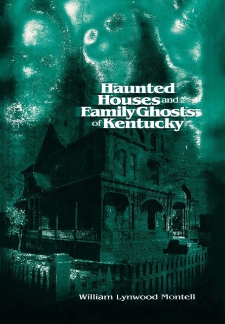 Book Cover for Haunted Houses and Family Ghosts of Kentucky by William Lynwood Montell