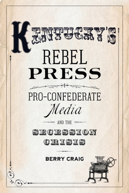 Book Cover for Kentucky's Rebel Press by Berry Craig