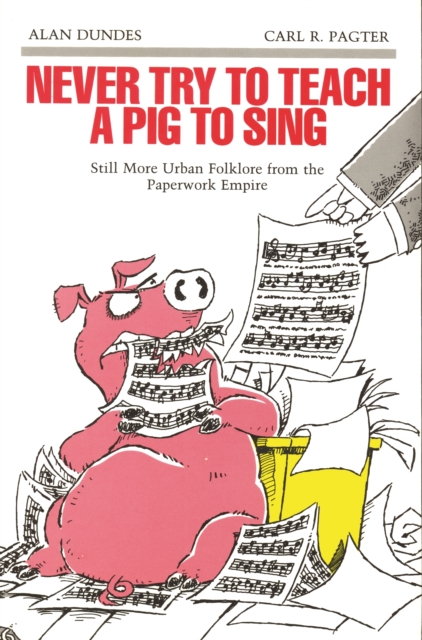 Book Cover for Never Try to Teach a Pig to Sing by Alan Dundes, Carl R. Pagter