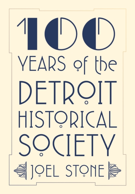 Book Cover for 100 Years of the Detroit Historical Society by Joel Stone