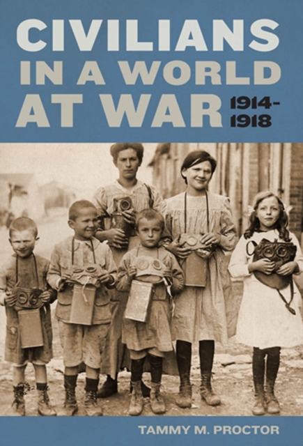 Book Cover for Civilians in a World at War, 1914-1918 by Tammy M. Proctor