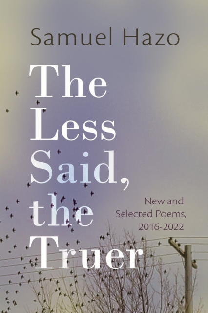 Book Cover for Less Said, the Truer by Samuel Hazo