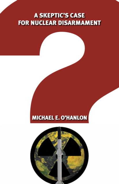 Book Cover for Skeptic's Case for Nuclear Disarmament by Michael E. O'Hanlon