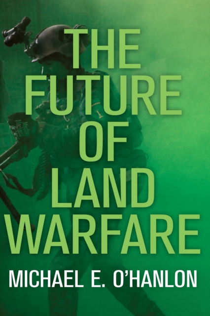 Book Cover for Future of Land Warfare by Michael E. O'Hanlon