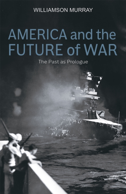 Book Cover for America and the Future of War by Williamson Murray