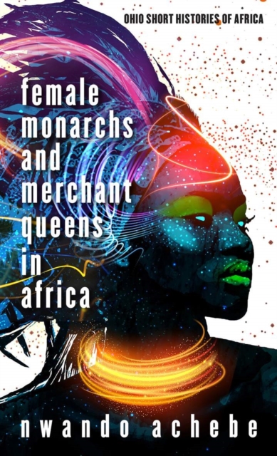 Book Cover for Female Monarchs and Merchant Queens in Africa by Nwando Achebe