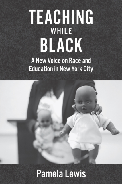 Book Cover for Teaching While Black by Pamela Lewis