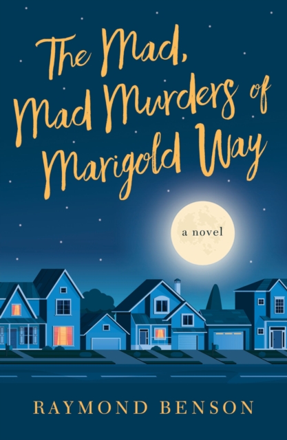 Book Cover for Mad, Mad Murders of Marigold Way by Raymond Benson