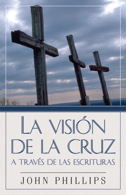 Book Cover for La Visión de la cruz a través de las Escrituras by John Phillips