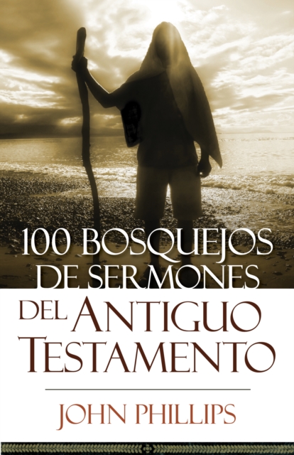 Book Cover for 100 Bosquejos de sermones del Antiguo Testamento by John Phillips