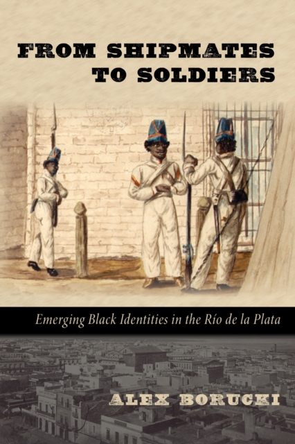 Book Cover for From Shipmates to Soldiers by Alex Borucki