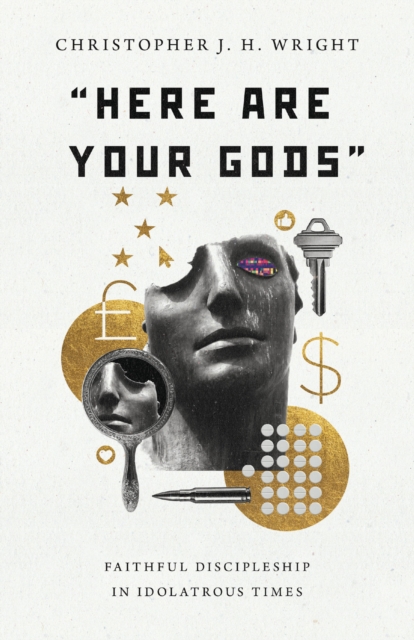 Book Cover for &quote;Here Are Your Gods&quote; by Christopher J. H. Wright