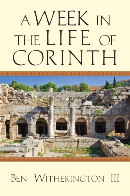 Book Cover for Week in the Life of Corinth by Ben Witherington III