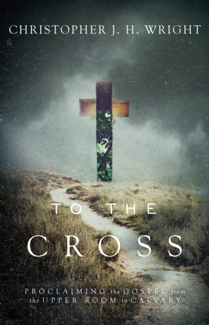 Book Cover for To the Cross by Christopher J. H. Wright