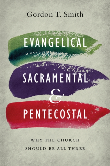 Book Cover for Evangelical, Sacramental, and Pentecostal by Gordon T. Smith