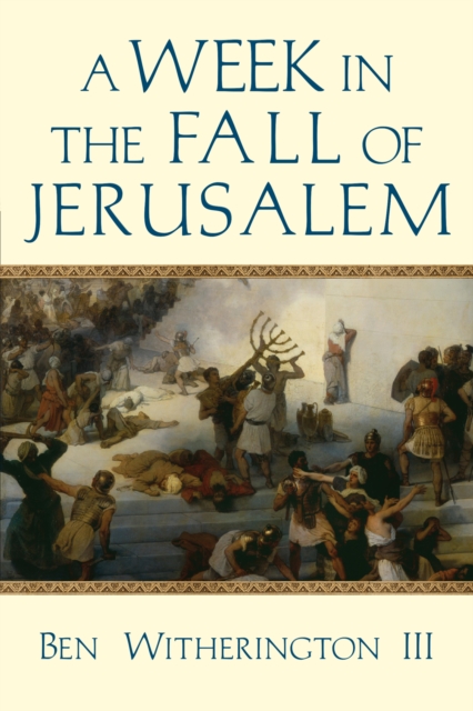 Book Cover for Week in the Fall of Jerusalem by III, Ben Witherington