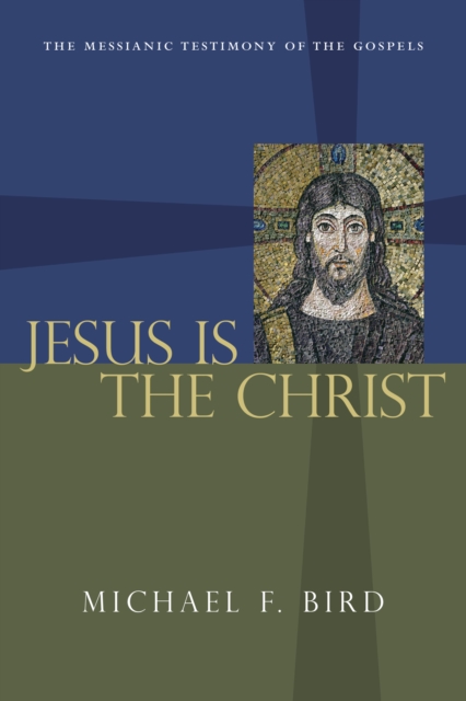 Book Cover for Jesus Is the Christ by Michael F. Bird