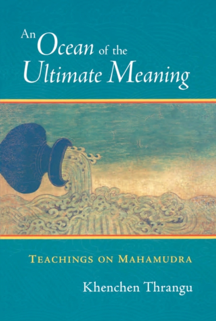 Book Cover for Ocean of the Ultimate Meaning by Khenchen Thrangu