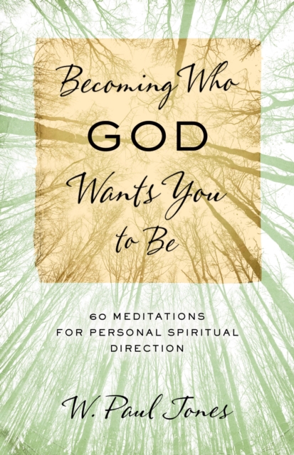 Book Cover for Becoming Who God Wants You to Be by W. Paul Jones