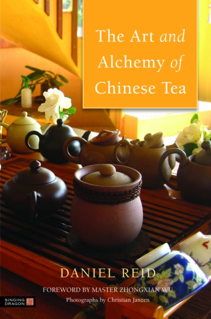 Book Cover for Art and Alchemy of Chinese Tea by Daniel Reid