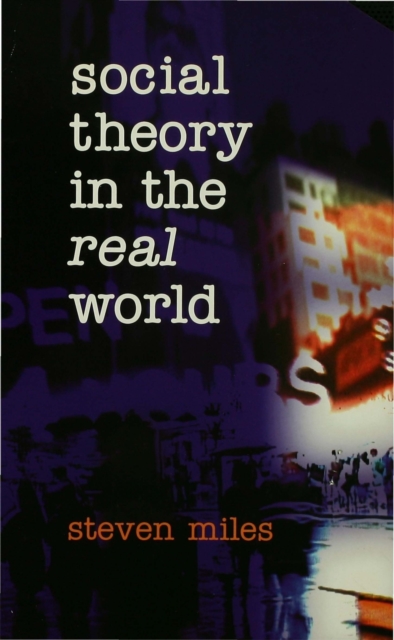 Book Cover for Social Theory in the Real World by Miles, Steven