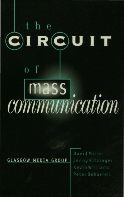 Book Cover for Circuit of Mass Communication by David Miller, Jenny Kitzinger, Peter Beharrell