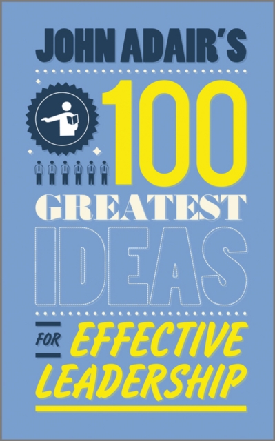 Book Cover for John Adair's 100 Greatest Ideas for Effective Leadership by John Adair