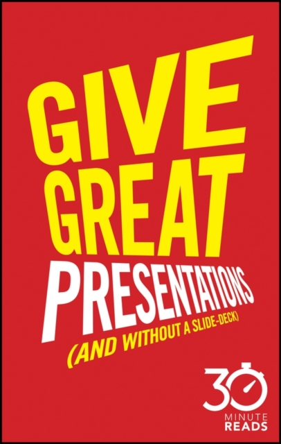 Book Cover for Give Great Presentations (And Without a Slide-Deck): 30 Minute Reads by Nicholas Bate