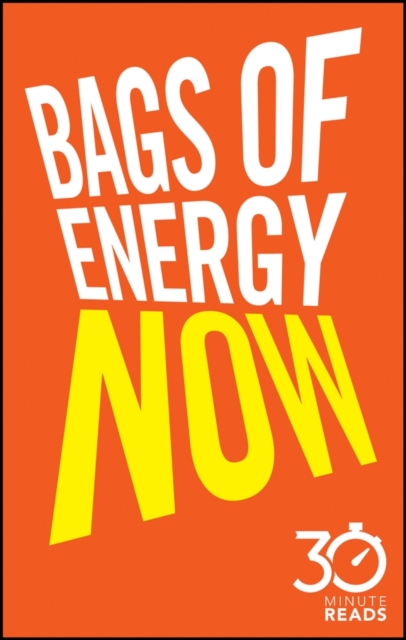 Book Cover for Bags of Energy Now: 30 Minute Reads by Nicholas Bate