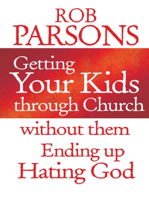 Book Cover for Getting your Kids Through Church Without Them Ending Up Hati by Rob Parsons