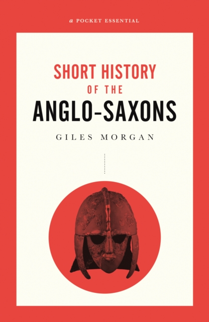 Book Cover for Pocket Essential Short History of the Anglo-Saxons by Giles Morgan
