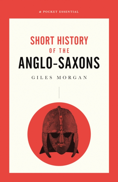 Book Cover for Pocket Essentials Short History of the Anglo-Saxons by Giles Morgan