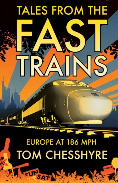 Book Cover for Tales from the Fast Trains by Tom Chesshyre