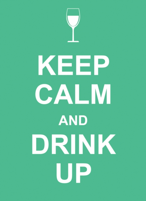 Book Cover for Keep Calm and Drink Up by Publishers, Summersdale