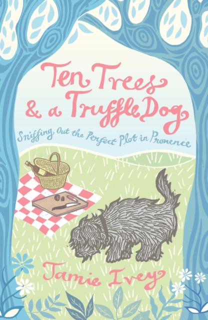 Book Cover for Ten Trees and a Truffle Dog by Jamie Ivey