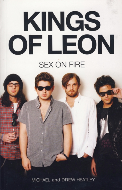 Book Cover for Kings of Leon: Sex on Fire (New Edition) by Michael Heatley