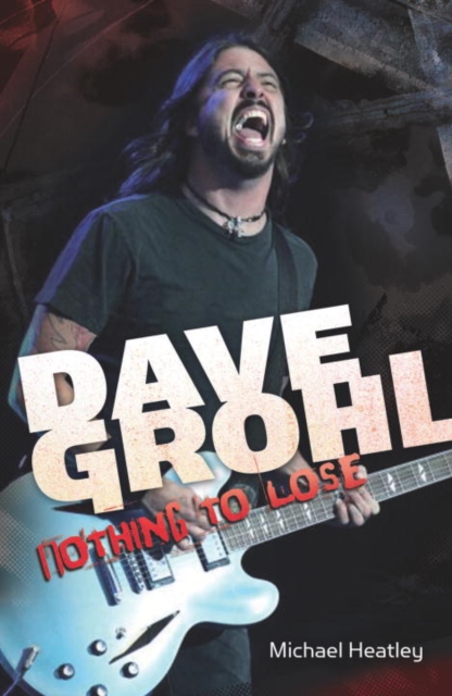 Book Cover for Dave Grohl: Nothing to Lose (4th Edition) by Michael Heatley