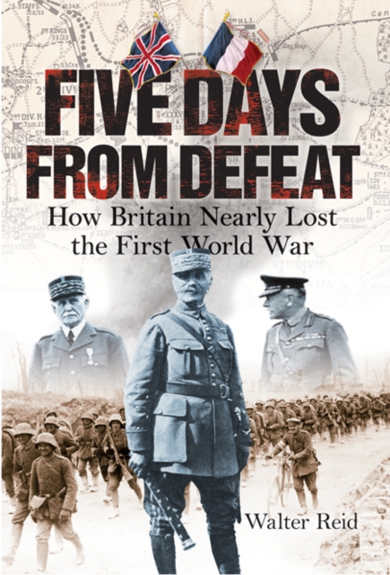 Book Cover for Five Days from Defeat: March 1918 by Walter Reid