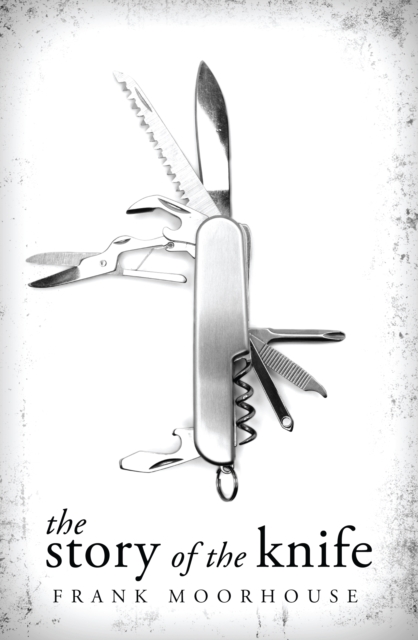 Book Cover for Story of the Knife by Frank Moorhouse