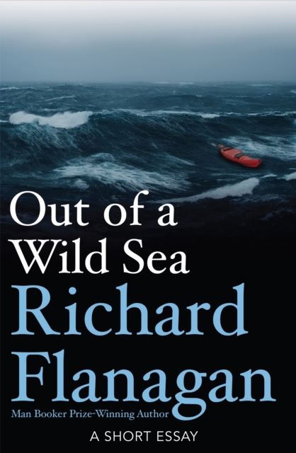 Book Cover for Out of a Wild Sea by Richard Flanagan