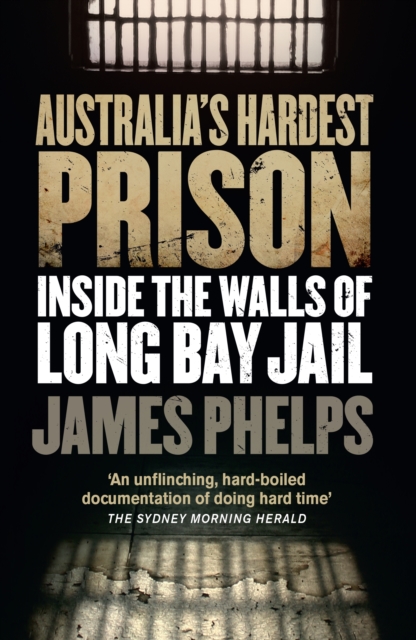 Book Cover for Australia's Hardest Prison: Inside the Walls of Long Bay Jail by James Phelps