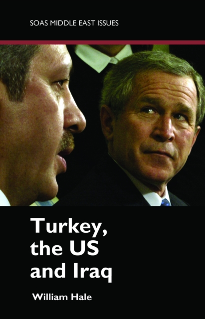 Book Cover for Turkey, US and Iraq by William Hale