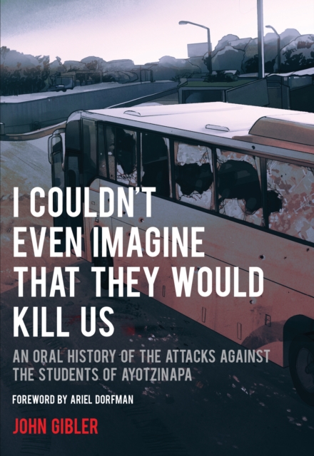 Book Cover for I Couldn't Even Imagine That They Would Kill Us by John Gibler