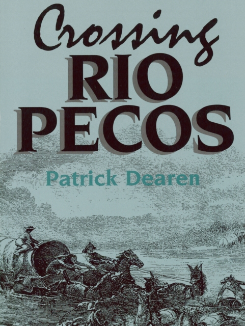 Book Cover for Crossing Rio Pecos by Patrick Dearen