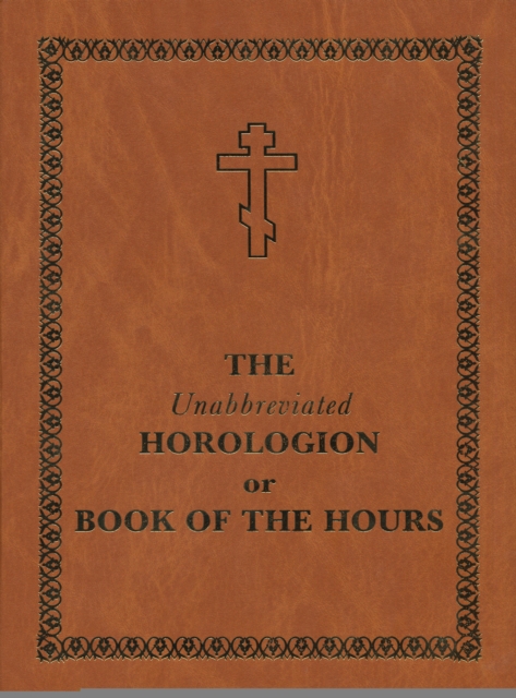 Book Cover for Unabbreviated Horologion or Book of the Hours by Holy Trinity Monastery